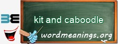 WordMeaning blackboard for kit and caboodle